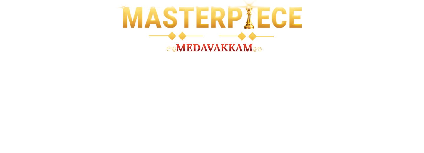 Masterpiece Medavakkam